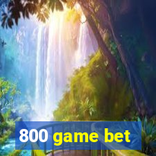 800 game bet